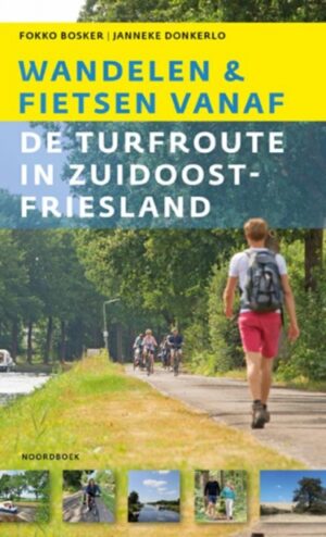 Wandelen en fietsen vanaf de Turfroute in Zuidoost-Fryslan (Noordboek)